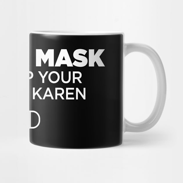 Wear a Mask and Stop Your Bitching Karen by jomadado